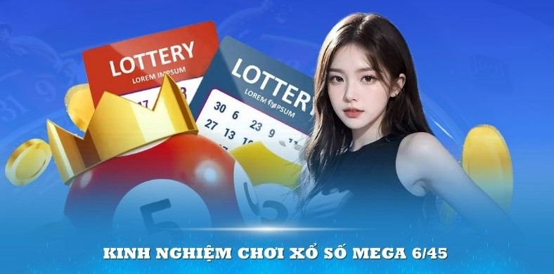 Mega 6/45 Hello88 - Các Phương Thức Chơi Cơ Bản Cho Người Mới 4 Lưu ý khi tham gia Mega 6/45